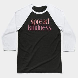 spread kindness Baseball T-Shirt